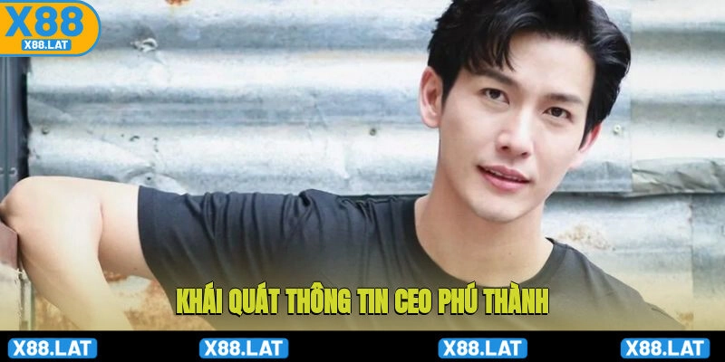 Tìm hiểu thông tin về CEO Phú Thành